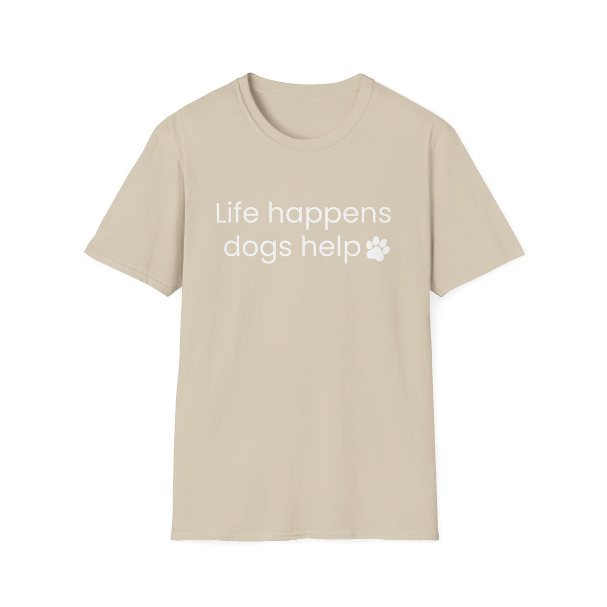 Life Happens Dogs Help T-Shirt