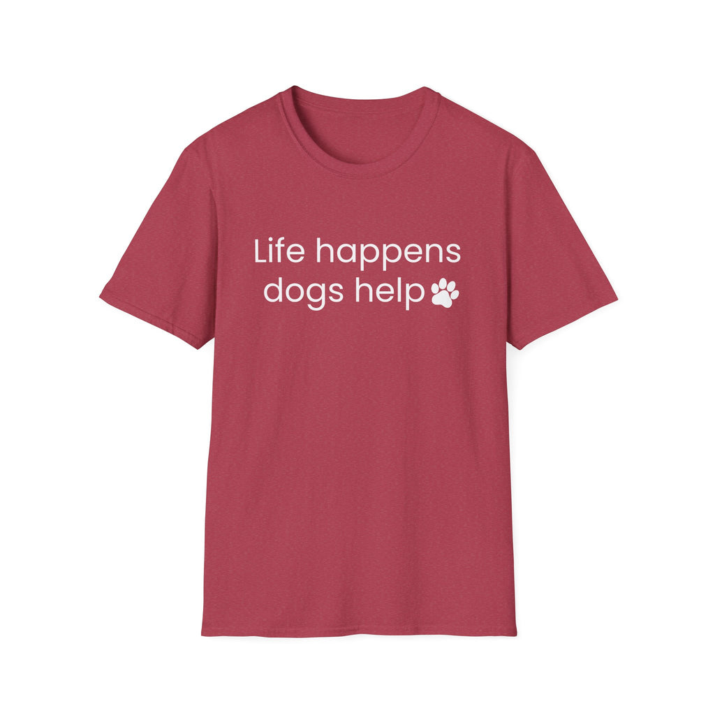 Life Happens Dogs Help T-Shirt
