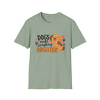 Dogs Make Everything Brighter T-Shirt
