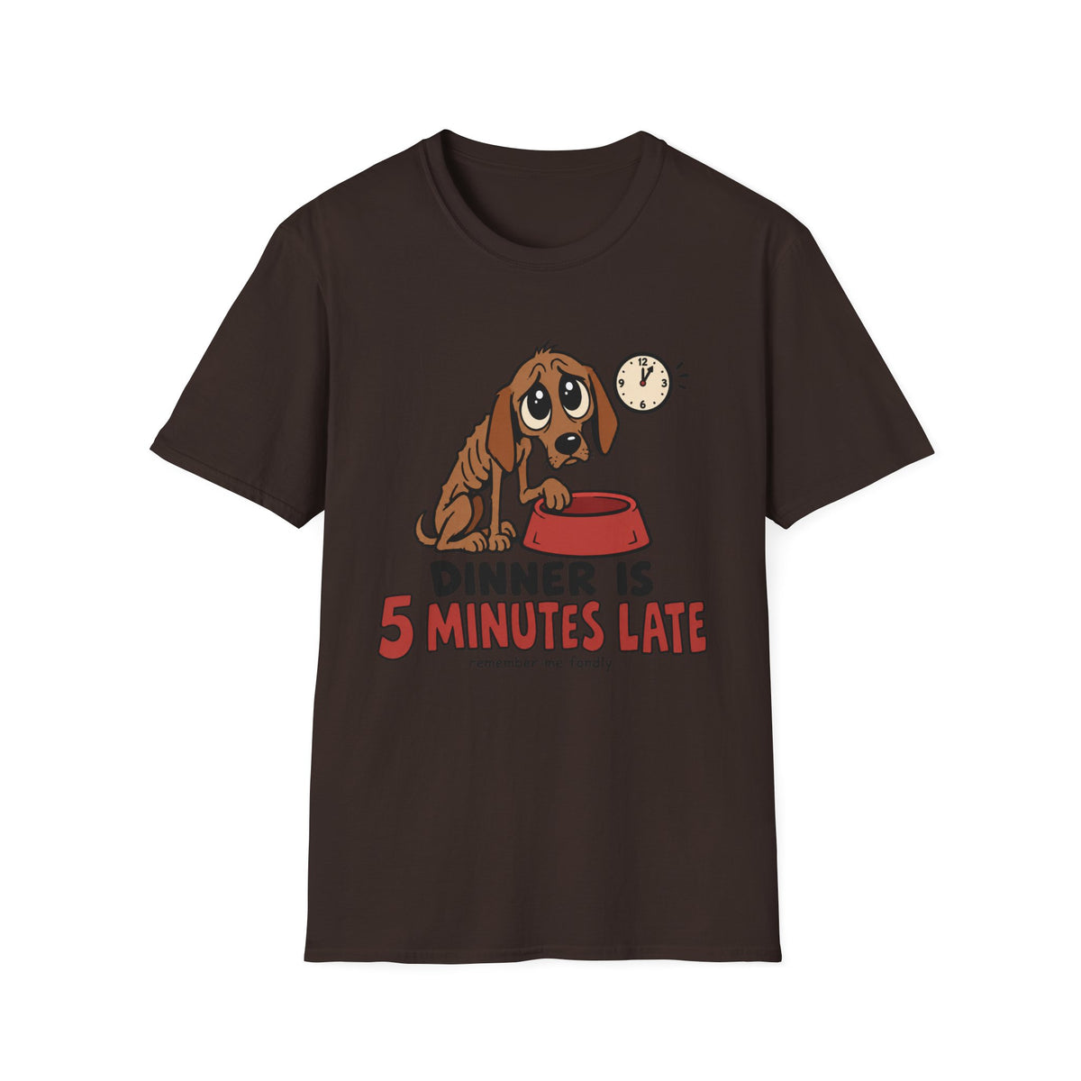 Dinner Is 5 Minutes Late Dog T-Shirt