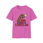 Dinner Is 5 Minutes Late – Funny Dog T-Shirt