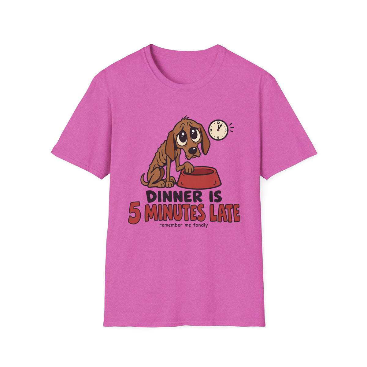 Dinner Is 5 Minutes Late Dog T-Shirt