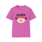 Fluff You Dog T-Shirt