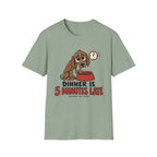 Dinner Is 5 Minutes Late – Funny Dog T-Shirt