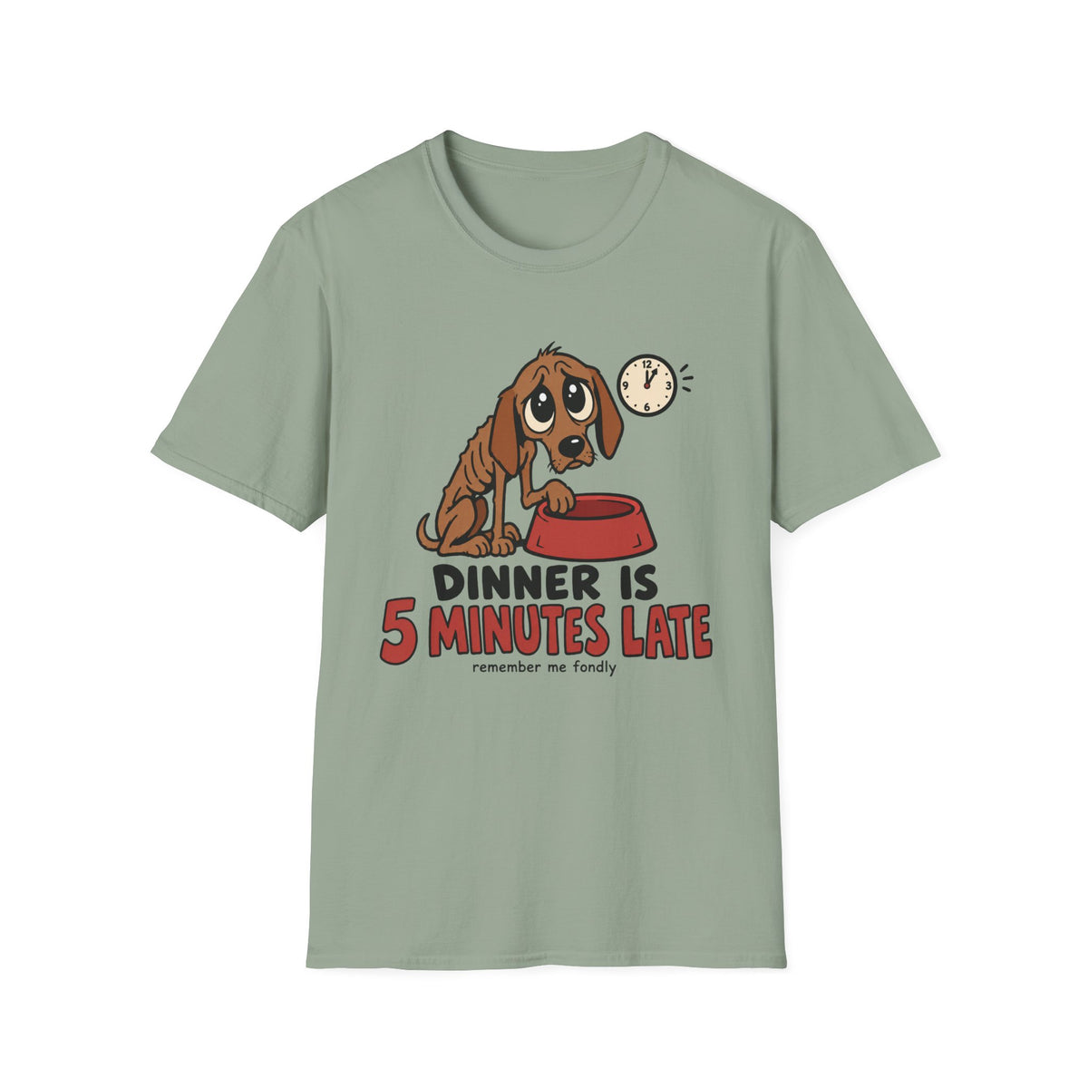 Dinner Is 5 Minutes Late Dog T-Shirt