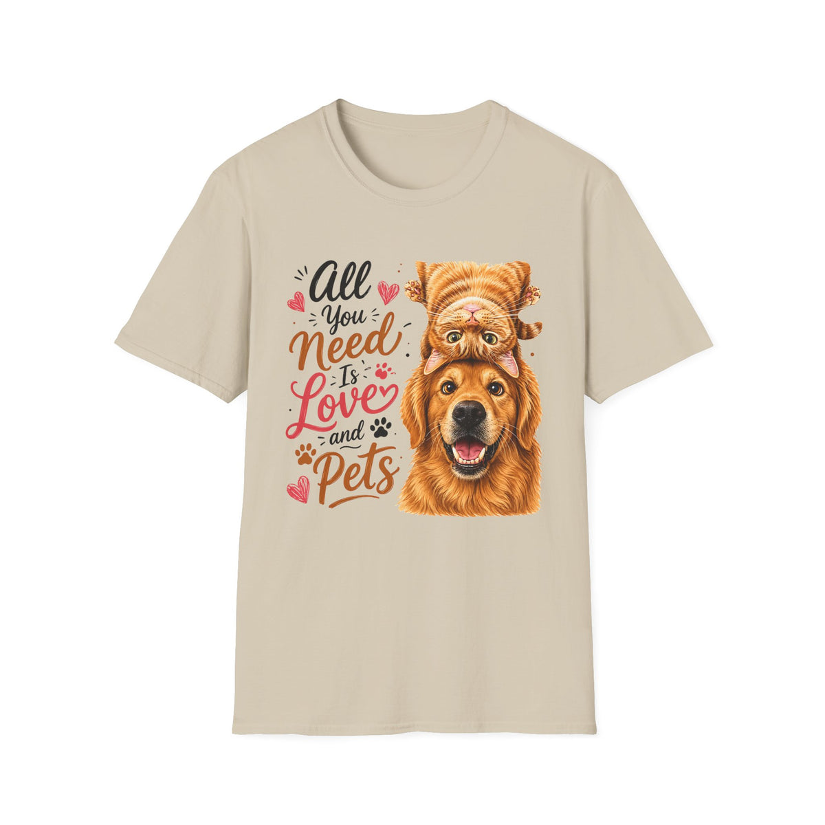 All You Need Is Love and Pets T-Shirt