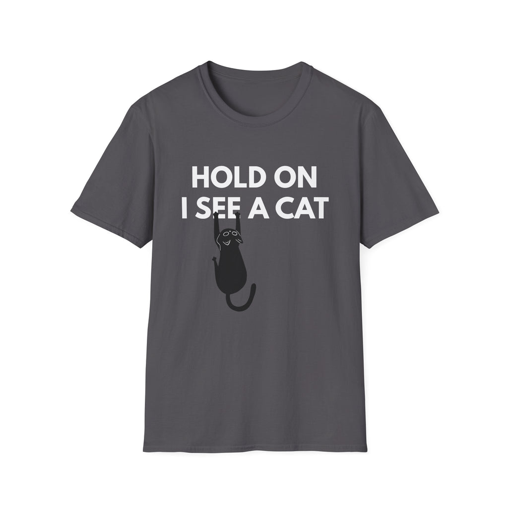 Hold On I See a Cat T-Shirt