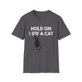 Hold On I See a Cat T-Shirt
