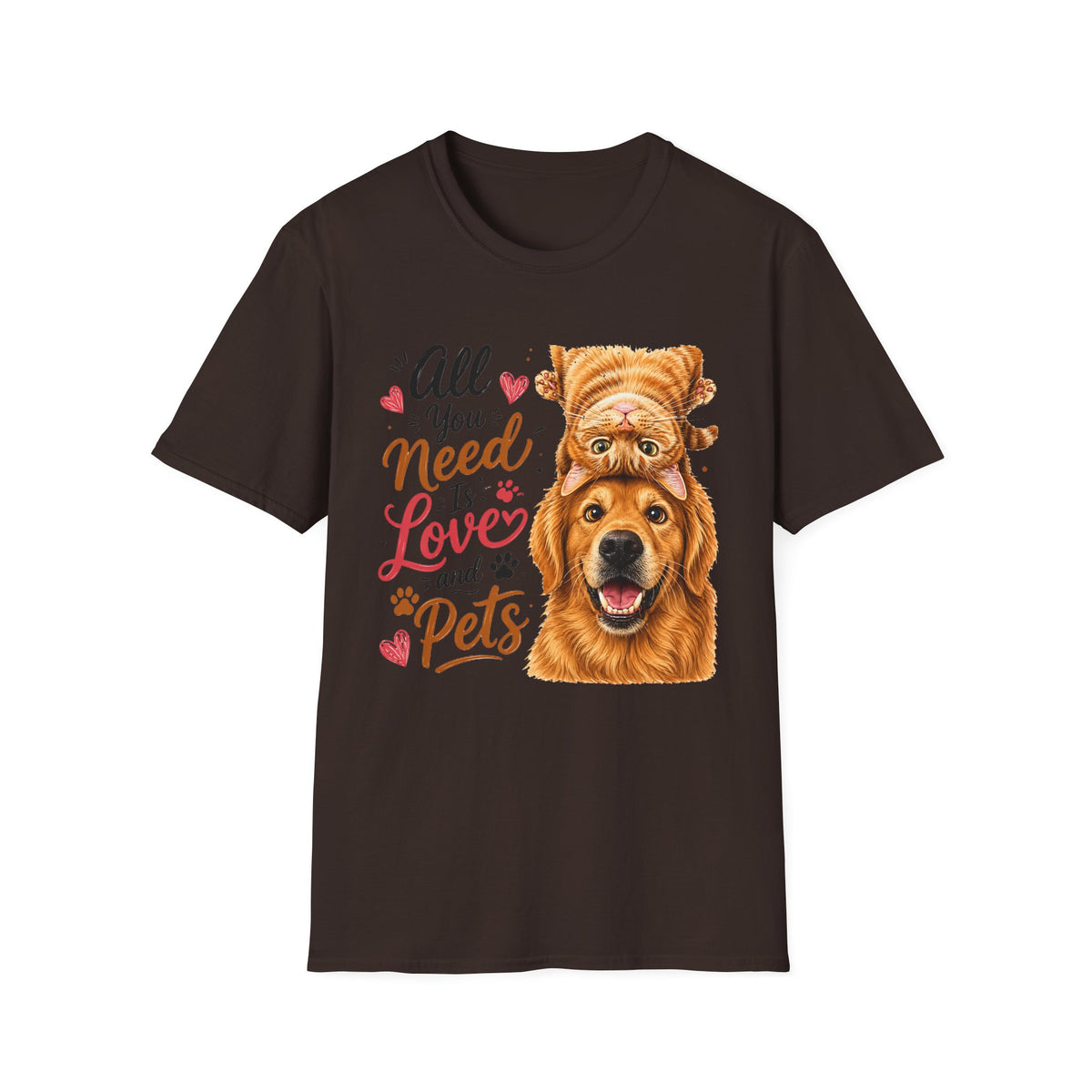 All You Need Is Love and Pets T-Shirt