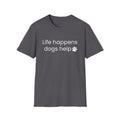 Life Happens Dogs Help T-Shirt
