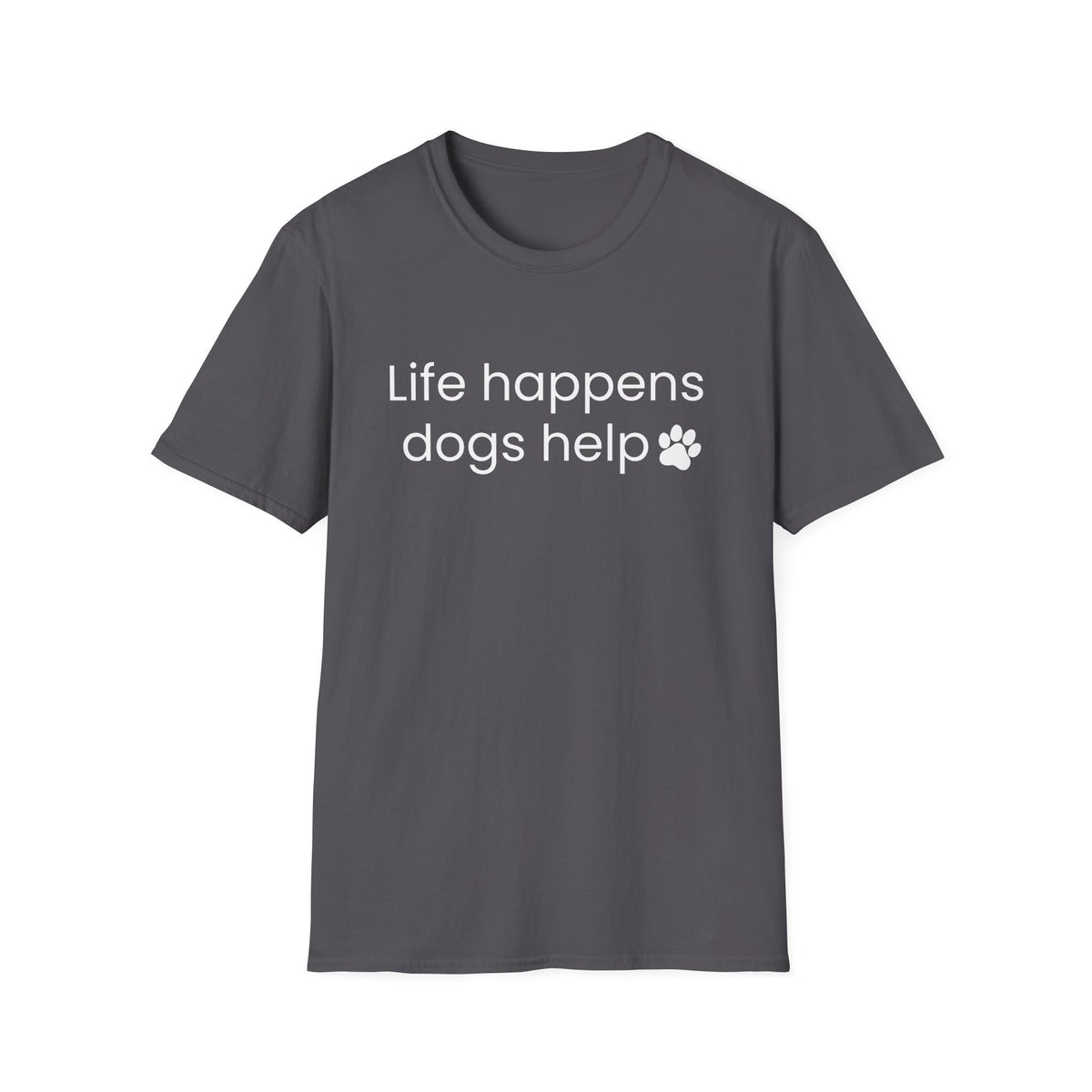 Life Happens Dogs Help T-Shirt