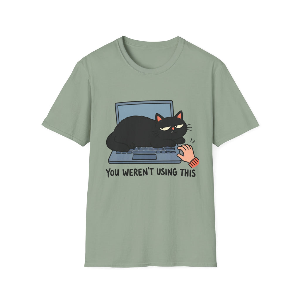 You Weren't Using This Cat T-Shirt