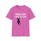 Hold On I See a Cat T-Shirt