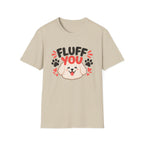 Fluff You Dog T-Shirt