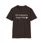 Life Happens Dogs Help T-Shirt