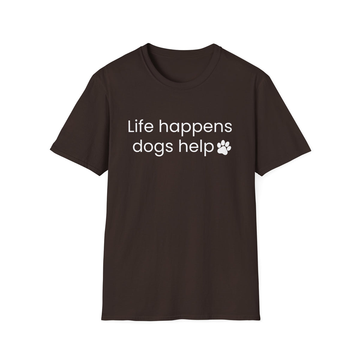 Life Happens Dogs Help T-Shirt