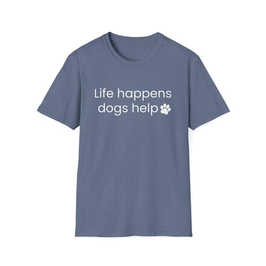 Life Happens Dogs Help T-Shirt