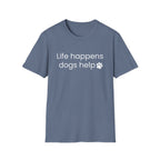 Life Happens Dogs Help T-Shirt
