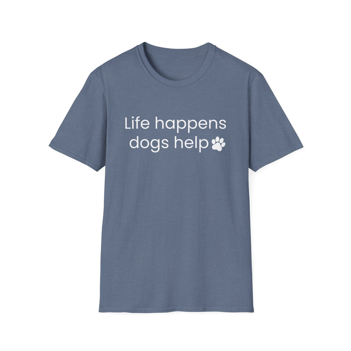 Life Happens Dogs Help T-Shirt