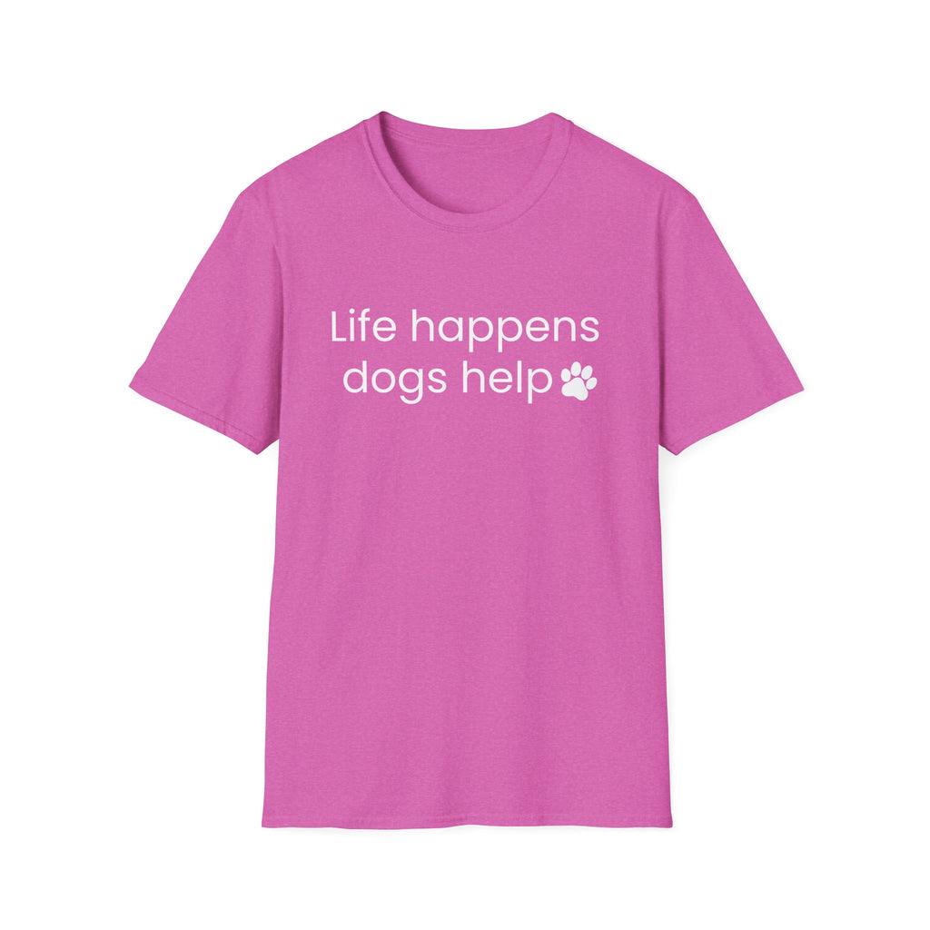 Life Happens Dogs Help T-Shirt