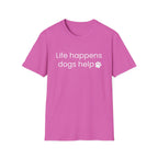 Life Happens Dogs Help T-Shirt