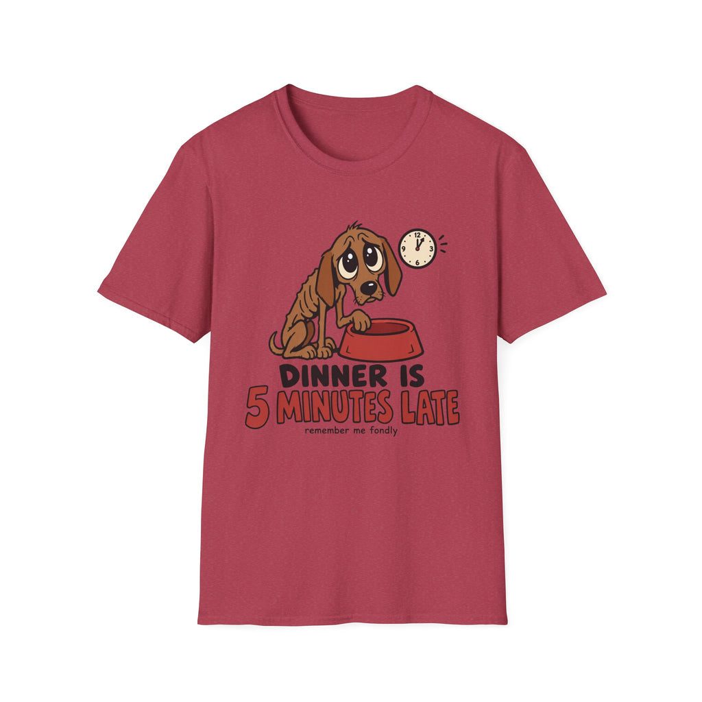 Dinner Is 5 Minutes Late – Funny Dog T-Shirt