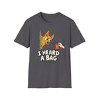 I Heard a Bag Corgi T-Shirt