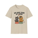 We Have Food at Home Pet T-Shirt