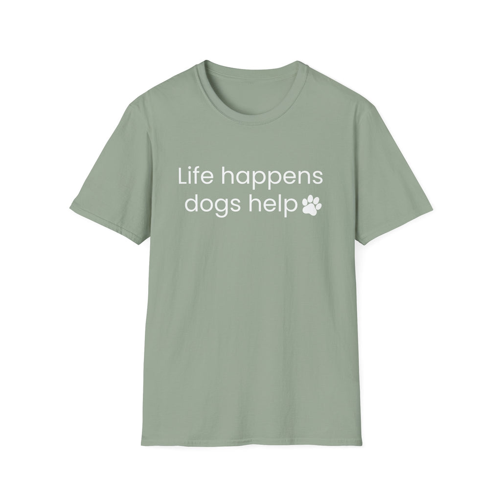 Life Happens Dogs Help T-Shirt