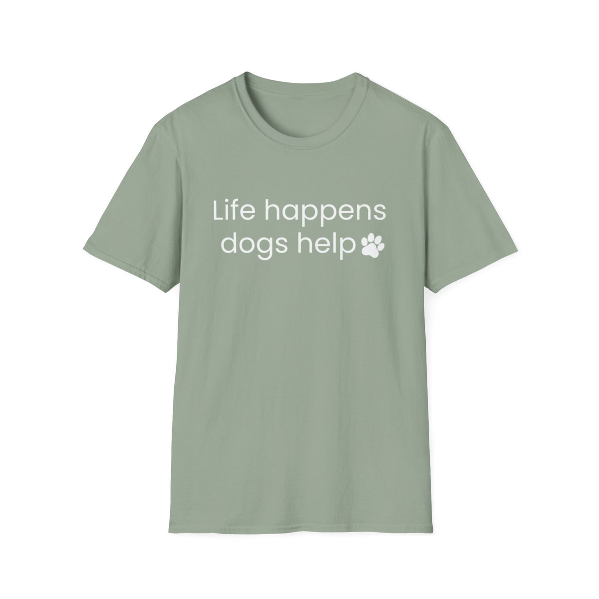 Life Happens Dogs Help T-Shirt