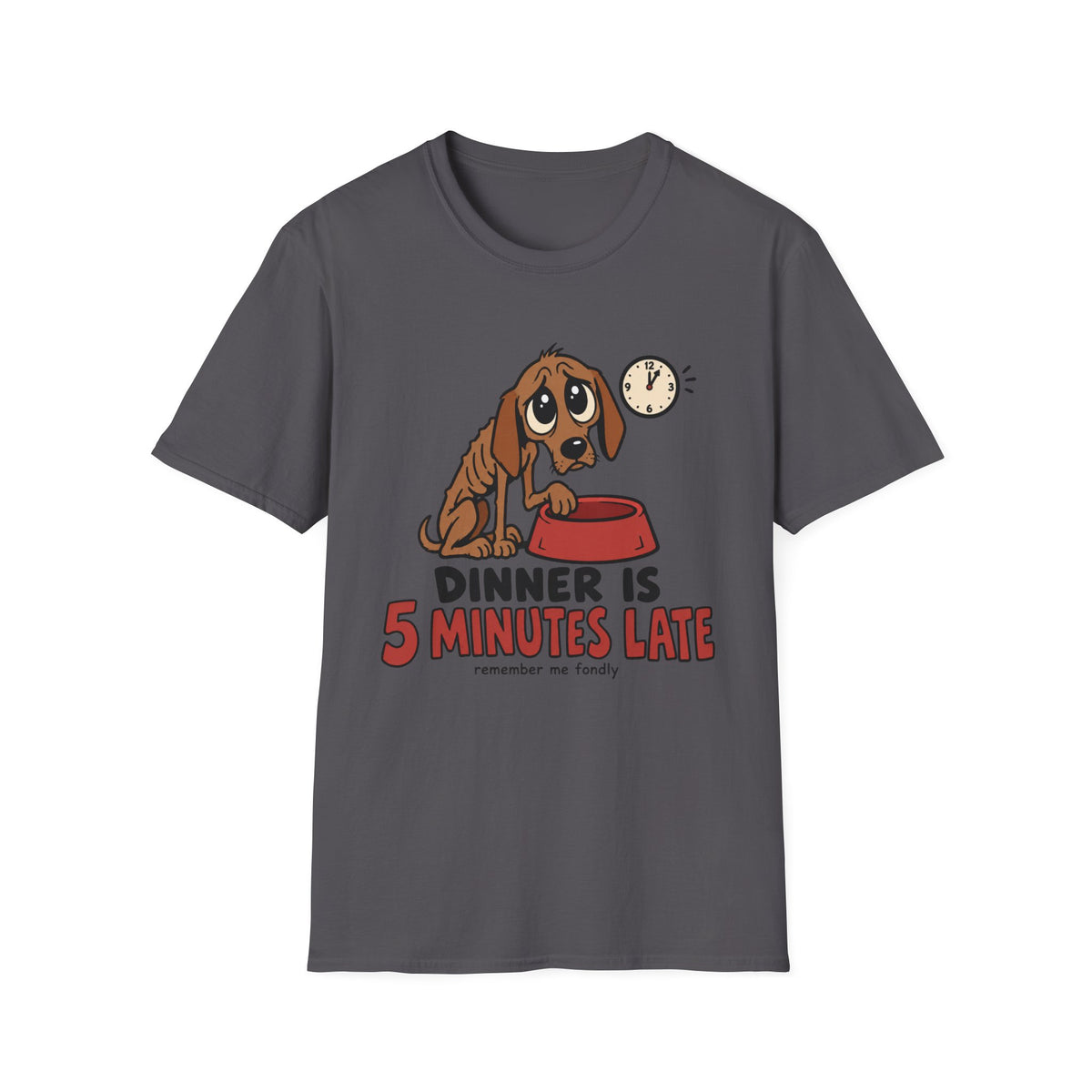 Dinner Is 5 Minutes Late Dog T-Shirt