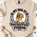 My dog is my favorite person - MeshMesh Customs